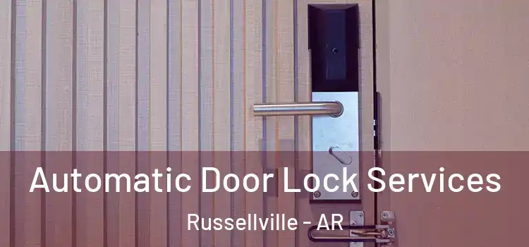  Automatic Door Lock Services Russellville - AR