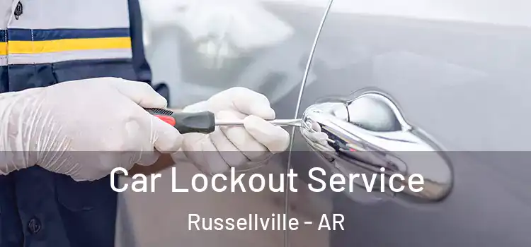 Car Lockout Service Russellville - AR