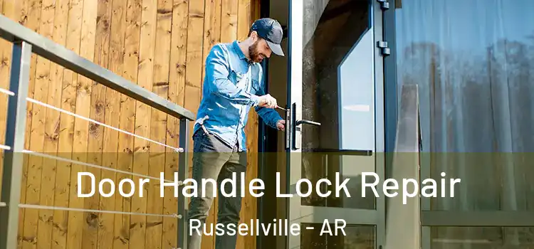 Door Handle Lock Repair Russellville - AR