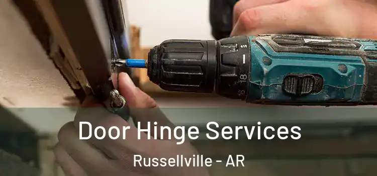 Door Hinge Services Russellville - AR