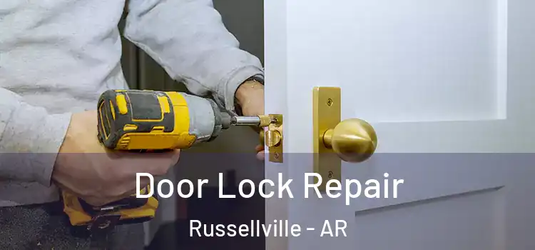 Door Lock Repair Russellville - AR