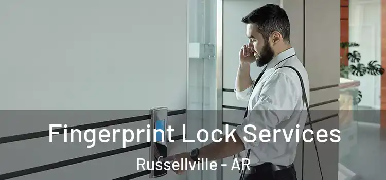  Fingerprint Lock Services Russellville - AR