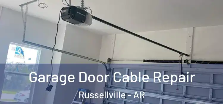  Garage Door Cable Repair Russellville - AR
