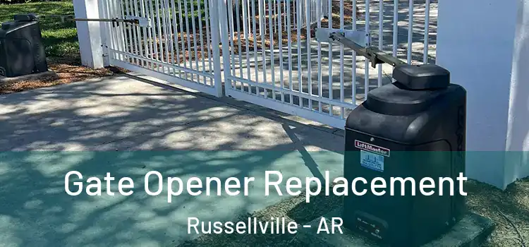 Gate Opener Replacement Russellville - AR
