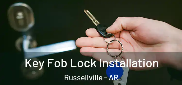 Key Fob Lock Installation Russellville - AR