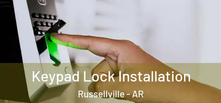 Keypad Lock Installation Russellville - AR