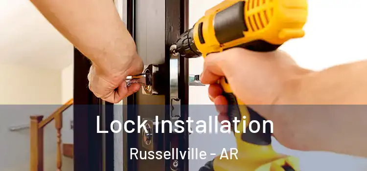 Lock Installation Russellville - AR