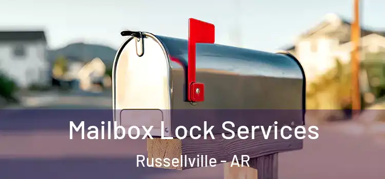 Mailbox Lock Services Russellville - AR