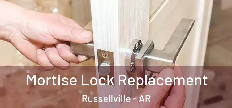 Mortise Lock Replacement Russellville - AR